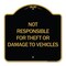 Signmission Not Responsible for Theft or Damage to Vehicles, Black & Gold Aluminum Sign, 18" H, BG-1818-24626 A-DES-BG-1818-24626 - alternate 1